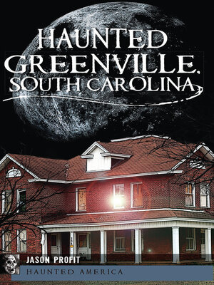 Haunted Greenville, South Carolina - ebook